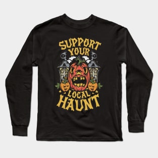 Support your local haunt version 1 Long Sleeve T-Shirt